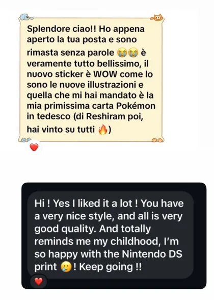 Screenshots of two messages from members. One, in Italian, says they were left speechless: the new sticker and illustrations are wow, and the Reshiram card was their very first Pokémon card in German. The other, in English, says: you have a very nice style, all is very good quality, it totally reminds me of my childhood, I’m so happy with the Nintendo DS print, keep going.